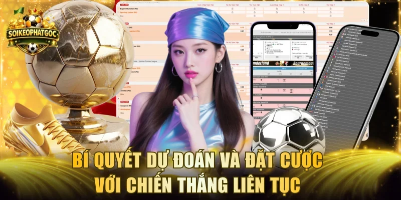 Bí quyết dự đoán và đặt cược với chiến thắng liên tục