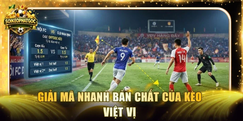 Giải mã nhanh bản chất của kèo việt vị