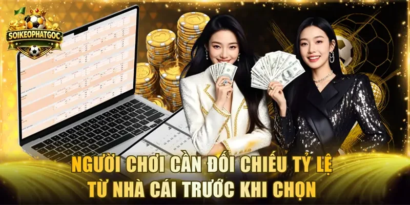 Người chơi cần đối chiếu tỷ lệ từ nhà cái trước khi chọn