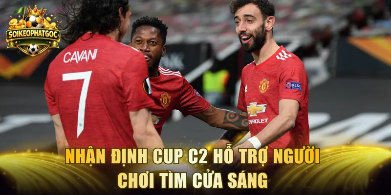 Nhận định cup C2 hỗ trợ người chơi tìm cửa sáng