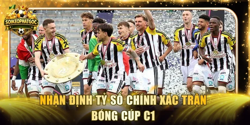 Nhận định tỷ số chính xác trận bóng Cúp C1