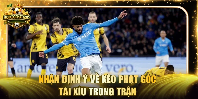 Nhận định Ý về kèo phạt góc tài xỉu trong trận