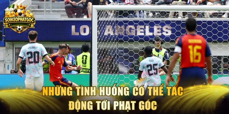 Những tình huống có thể tác động tới phạt góc