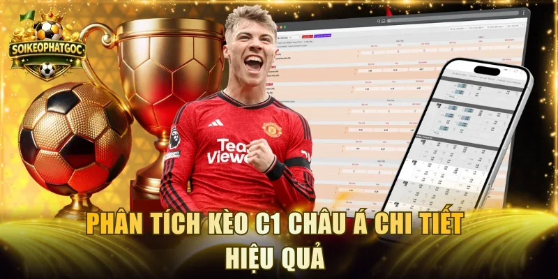 Phân tích kèo C1 Châu Á chi tiết hiệu quả