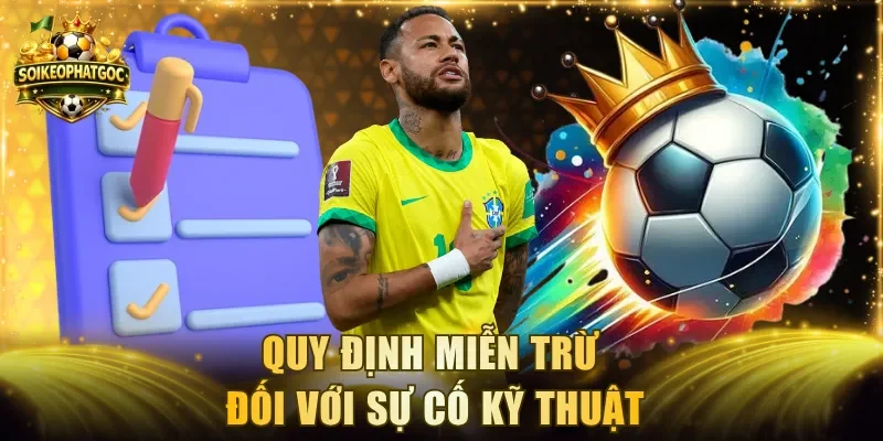 Quy định miễn trừ đối với sự cố kỹ thuật