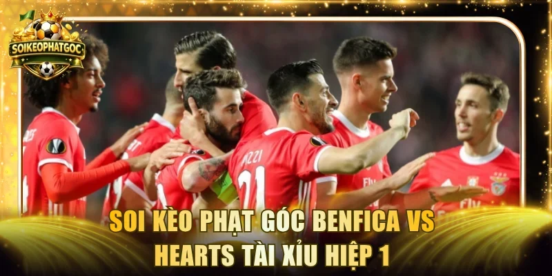 Soi kèo phạt góc Benfica vs Hearts tài xỉu hiệp 1